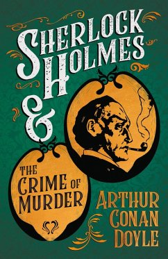 Sherlock Holmes and the Crime of Murder (eBook, ePUB) - Doyle, Arthur Conan