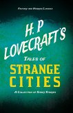 H. P. Lovecraft's Tales of Strange Cities - A Collection of Short Stories (Fantasy and Horror Classics) (eBook, ePUB)