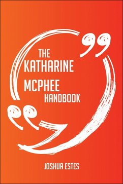 Cover The Katharine McPhee Handbook - Everything You Need To Know About Katharine McPhee (eBook, ePUB)