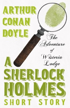 The Adventure of Wisteria Lodge - A Sherlock Holmes Short Story (eBook, ePUB) - Doyle, Arthur Conan