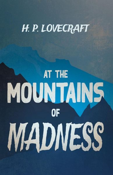 At the Mountains of Madness (Fantasy and Horror Classics) (eBook, ePUB) At the Mountains of Madness (Fantasy and Horror Classics) (eBook, ePUB)