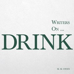 Writers on... Drink (eBook, ePUB) - Owen, M. M.