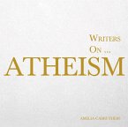 Writers on... Atheism (A Book of Quotations, Poems and Literary Reflections) (eBook, ePUB)