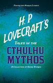 H. P. Lovecraft's Tales in the Cthulhu Mythos - A Collection of Short Stories (Fantasy and Horror Classics) (eBook, ePUB)