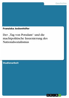 Der &quote;Tag von Potsdam&quote; und die machtpolitische Inszenierung des Nationalsozialismus (eBook, PDF)
