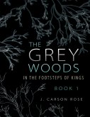 The Grey Woods: Book 1 In the Footsteps of Kings (eBook, ePUB)