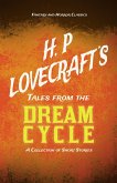 H. P. Lovecraft's Tales from the Dream Cycle - A Collection of Short Stories (Fantasy and Horror Classics) (eBook, ePUB)