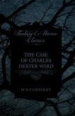 The Case of Charles Dexter Ward (Fantasy and Horror Classics) (eBook, ePUB)