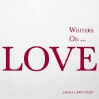 Writers on... Love (A Book of Quotes, Poems and Literary Reflections) (eBook, ePUB)
