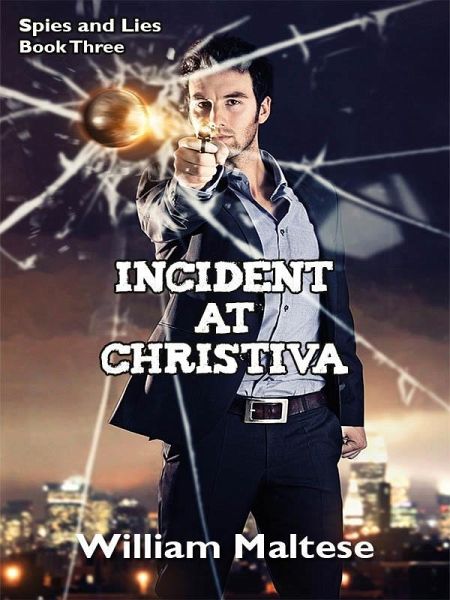 Incident at Christiva: Spies & Lies, Book Three (eBook, ePUB)