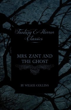 Mrs. Zant and the Ghost ('The Ghost's Touch') (Fantasy and Horror Classics) (eBook, ePUB) - Collins, Wilkie