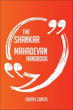 Cover The Shankar Mahadevan Handbook - Everything You Need To Know About Shankar Mahadevan (eBook, ePUB)