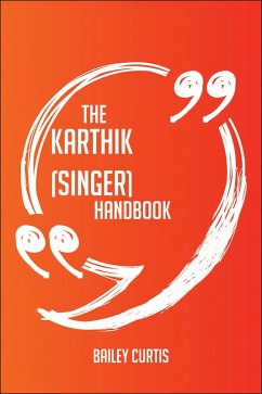 The Karthik (singer) Handbook - Everything You Need To Know About Karthik (singer) (eBook, ePUB) The Karthik (singer) Handbook - Everything You Need To Know About Karthik (singer) (eBook, ePUB)