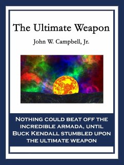 The Ultimate Weapon (eBook, ePUB) - John W. Campbell, Jr.