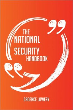 The National Security Agency Handbook - Everything You Need To Know About National Security Agency (eBook, ePUB) The National Security Agency Handbook - Everything You Need To Know About National Security Agency (eBook, ePUB)