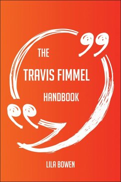 The Travis Fimmel Handbook - Everything You Need To Know About Travis Fimmel (eBook, ePUB) The Travis Fimmel Handbook - Everything You Need To Know About Travis Fimmel (eBook, ePUB)