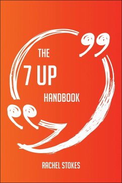 Cover The 7 Up Handbook - Everything You Need To Know About 7 Up (eBook, ePUB)
