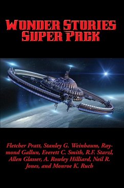 Wonder Stories Super Pack (eBook, ePUB) - Weinbaum, Stanley G.; Pratt, Fletcher; Gallun, Raymond; Smith, Everett C.; Starzl, R. F.; Glasser, Allen; Hilliard, A. Rowley; Jones, Neil R.; Ruch, Monroe K.