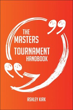 Cover The Masters Tournament Handbook - Everything You Need To Know About Masters Tournament (eBook, ePUB)