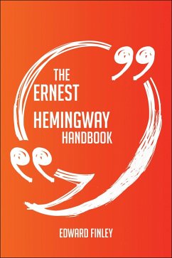 Cover The Ernest Hemingway Handbook - Everything You Need To Know About Ernest Hemingway (eBook, ePUB)