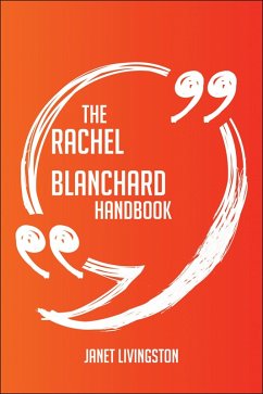 Cover The Rachel Blanchard Handbook - Everything You Need To Know About Rachel Blanchard (eBook, ePUB)
