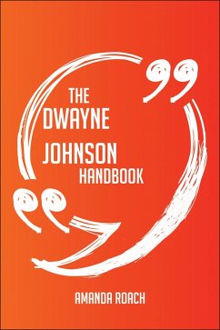 The Dwayne Johnson Handbook - Everything You Need To Know About Dwayne Johnson (eBook, ePUB)