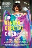 The Gender Creative Child: Pathways for Nurturing and Supporting Children Who Live Outside Gender Boxes (eBook, ePUB)