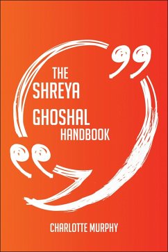 Cover The Shreya Ghoshal Handbook - Everything You Need To Know About Shreya Ghoshal (eBook, ePUB)