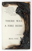 There Was A Fire Here (eBook, ePUB)
