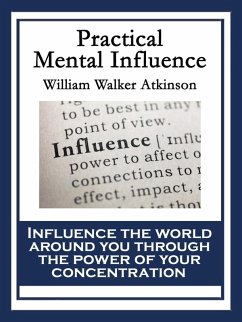 Practical Mental Influence (eBook, ePUB) - Atkinson, William Walker