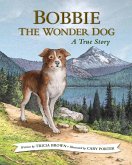 Bobbie the Wonder Dog: A True Story (eBook, PDF) Bobbie the Wonder Dog: A True Story (eBook, PDF)