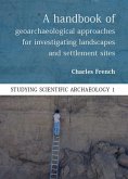 Handbook of Geoarchaeological Approaches to Settlement Sites and Landscapes (eBook, PDF)