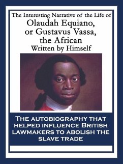 The Interesting Narrative of the Life of Olaudah Equiano, or Gustavus Vassa, the African (eBook, ePUB) - Equiano, Olaudah