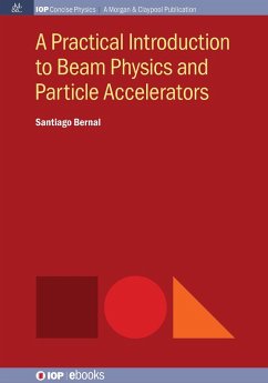 A Practical Introduction to Beam Physics and Particle Accelerators (eBook, ePUB) A Practical Introduction to Beam Physics and Particle Accelerators (eBook, ePUB)