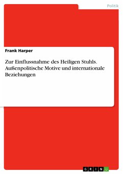 Zur Einflussnahme des Heiligen Stuhls. Außenpolitische Motive und internationale Beziehungen (eBook, PDF)
