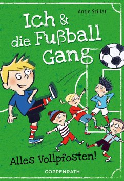 Alles Vollpfosten! / Ich & die Fußballgang Bd.1 (eBook, ePUB) - Szillat, Antje