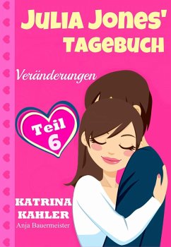 Julia Jones' Tagebuch - Teil 6 - Veränderungen (eBook, ePUB) - Kahler, Katrina