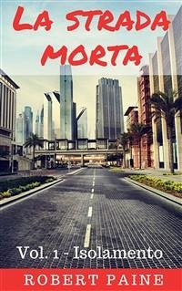 La Strada Morta: Vol. 1 - Isolamento (eBook, ePUB) - Paine, Robert