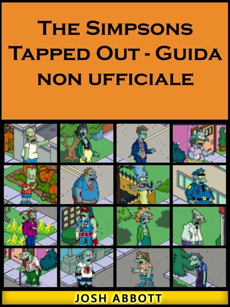 Simpsons Tapped Out - Guida non ufficiale (eBook, ePUB) Simpsons Tapped Out - Guida non ufficiale (eBook, ePUB)