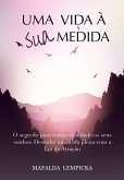 Uma vida a sua medida: O segredo para tornar realidade os seus sonhos com a Lei da Atracao (eBook, ePUB)