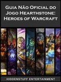 Guia Não Oficial Do Jogo Hearthstone: Heroes Of Warcraft (eBook, ePUB)