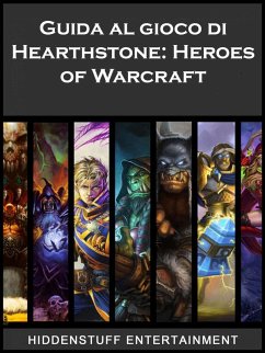 Guida al gioco di Hearthstone: Heroes of Warcraft (eBook, ePUB) - Entertainment, Hiddenstuff