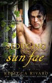 Seducing the Sun Fae: A Fada Novel (The Fada Shapeshifter Series, #1) (eBook, ePUB)