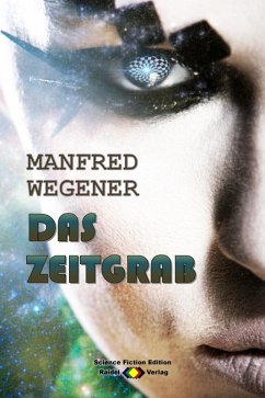 Das Zeitgrab (Science Fiction Roman) (eBook, ePUB) - Wegener, Manfred