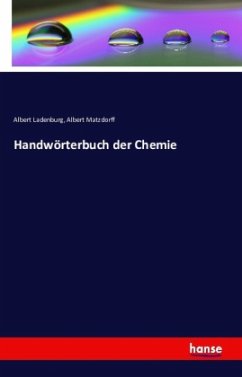 Handwörterbuch der Chemie - Ladenburg, Albert;Matzdorff, Albert