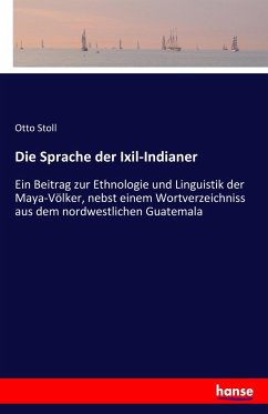 Die Sprache der Ixil-Indianer - Stoll, Otto