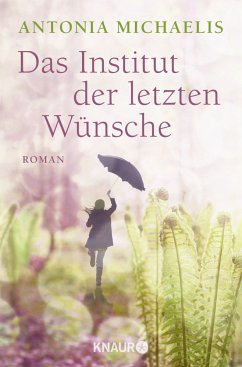 Das Institut der letzten Wünsche - Michaelis, Antonia