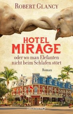 Hotel Mirage oder wo man Elefanten nicht beim Schlafen stört - Glancy, Robert