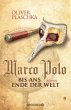 Marco Polo: Bis ans Ende der Welt: Roman
