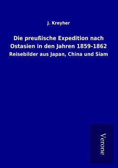 Die preußische Expedition nach Ostasien in den Jahren 1859-1862